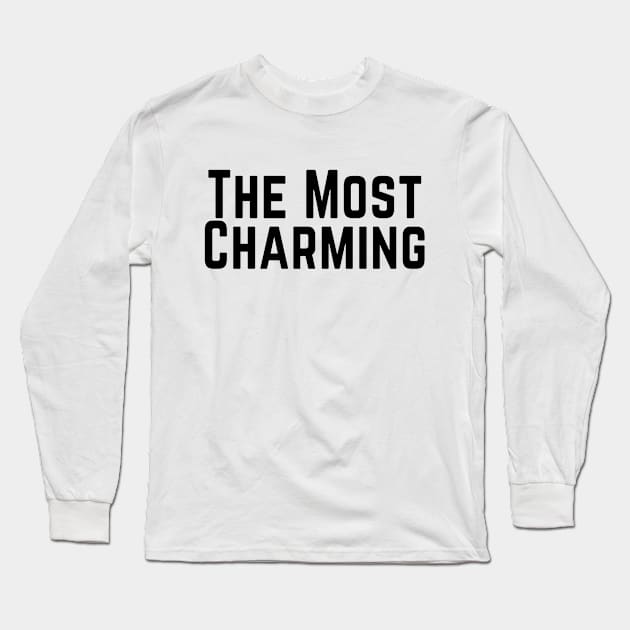 The Most Charming Positive Feeling Delightful Pleasing Pleasant Agreeable Likeable Endearing Lovable Adorable Cute Sweet Appealing Attractive Typographic Slogans for Man’s & Woman’s Long Sleeve T-Shirt by Salam Hadi